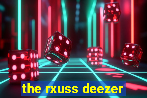 the rxuss deezer